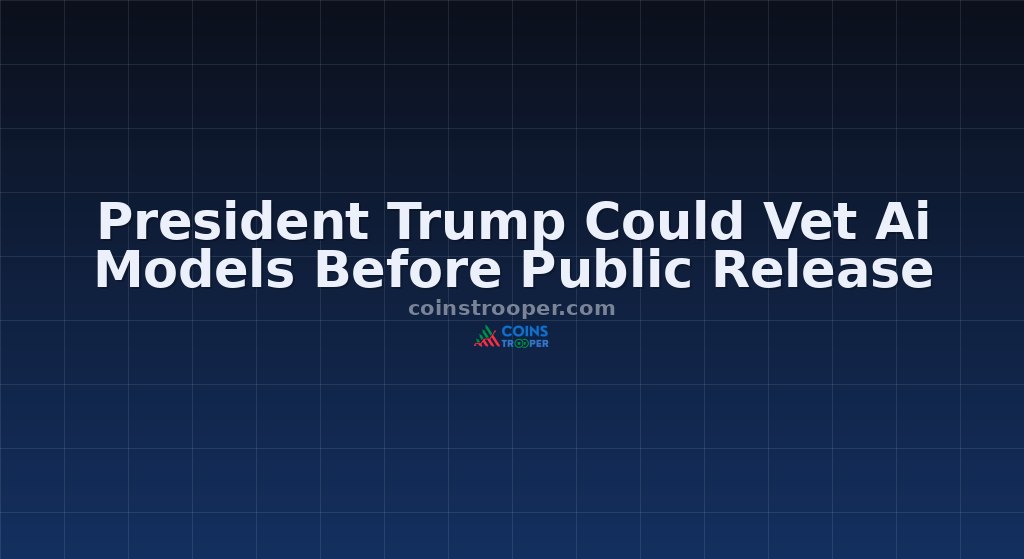 President Trump Could Vet Ai Models Before Public Release