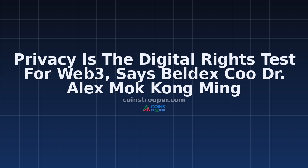 Privacy Is The Digital Rights Test For Web3, Says Beldex Coo Dr. Alex Mok Kong Ming
