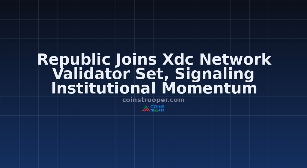 Republic Joins Xdc Network Validator Set, Signaling Institutional Momentum