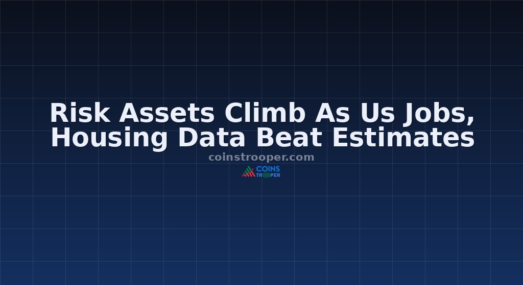 Risk Assets Climb As Us Jobs, Housing Data Beat Estimates