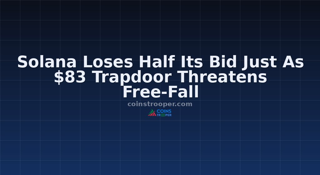 Solana Loses Half Its Bid Just As $83 Trapdoor Threatens Free-Fall