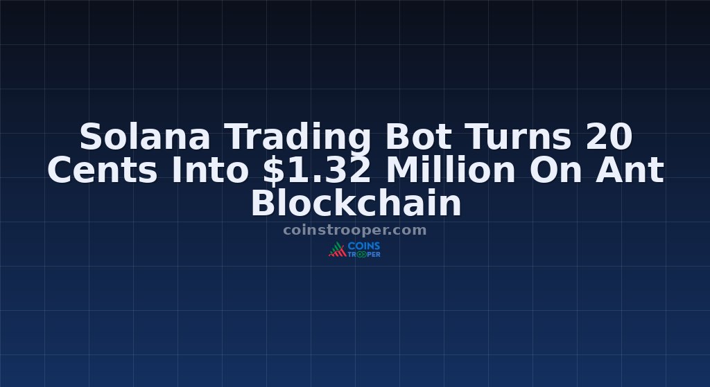 Solana Trading Bot Turns 20 Cents Into $1.32 Million On Ant Blockchain
