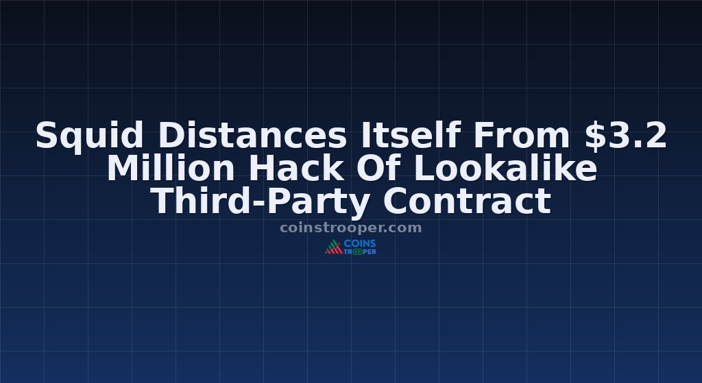 Squid Distances Itself From $3.2 Million Hack Of Lookalike Third-Party Contract