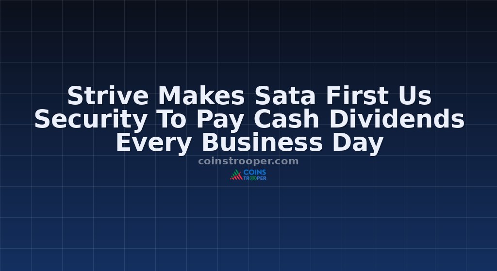 Strive Makes Sata First Us Security To Pay Cash Dividends Every Business Day
