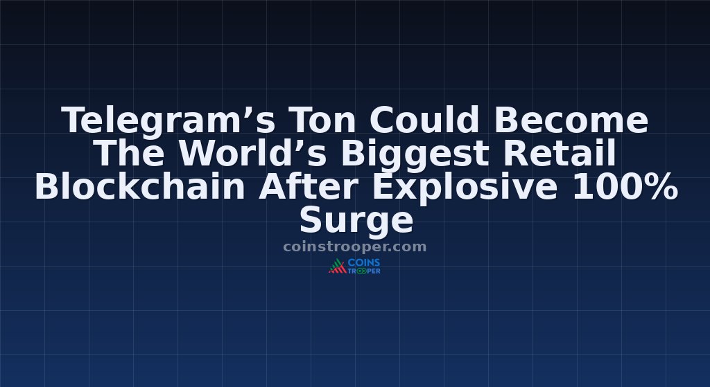 Telegram’s Ton Could Become The World’s Biggest Retail Blockchain After Explosive 100% Surge