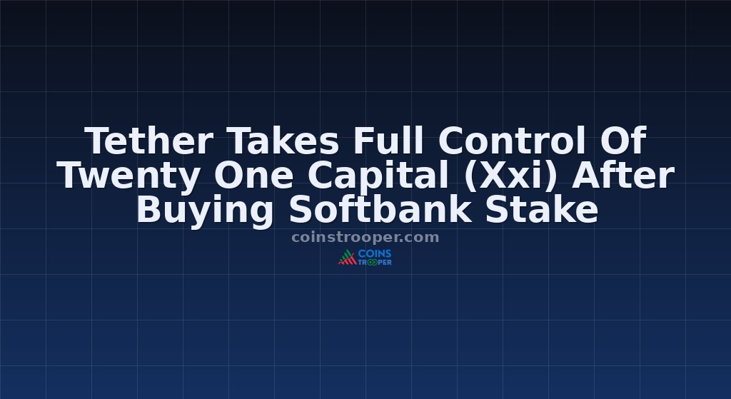 Tether Takes Full Control Of Twenty One Capital (Xxi) After Buying Softbank Stake