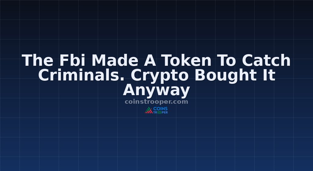 The Fbi Made A Token To Catch Criminals. Crypto Bought It Anyway