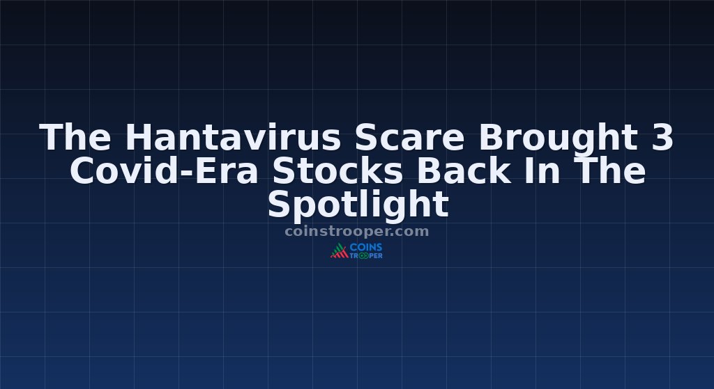 The Hantavirus Scare Brought 3 Covid-Era Stocks Back In The Spotlight