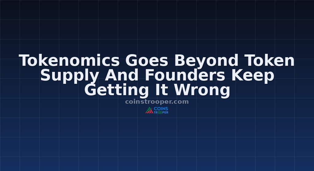 Tokenomics Goes Beyond Token Supply And Founders Keep Getting It Wrong