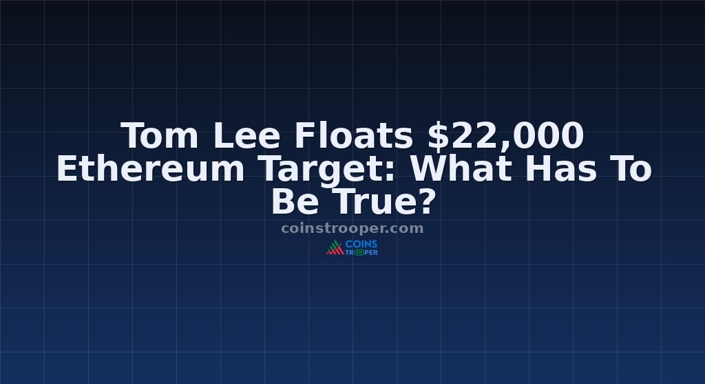 Tom Lee Floats $22,000 Ethereum Target: What Has To Be True?