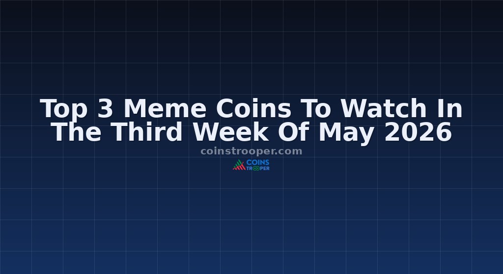 Top 3 Meme Coins To Watch In The Third Week Of May 2026