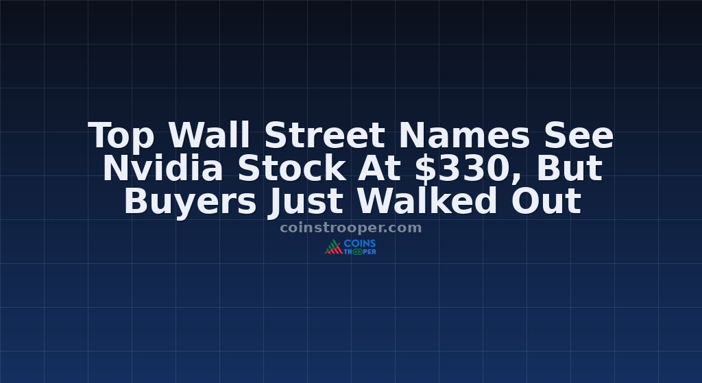 Top Wall Street Names See Nvidia Stock At $330, But Buyers Just Walked Out