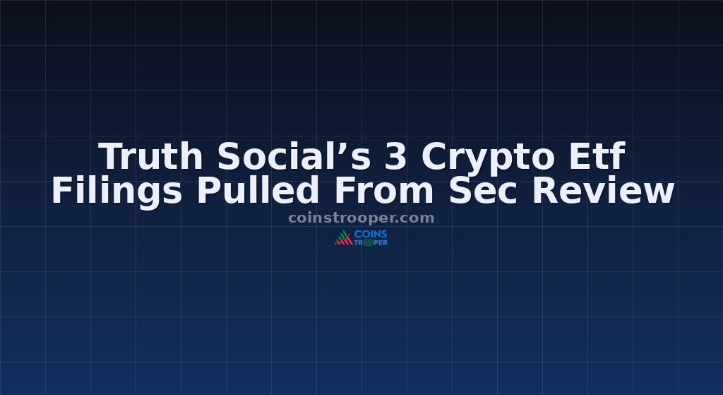 Truth Social’s 3 Crypto Etf Filings Pulled From Sec Review