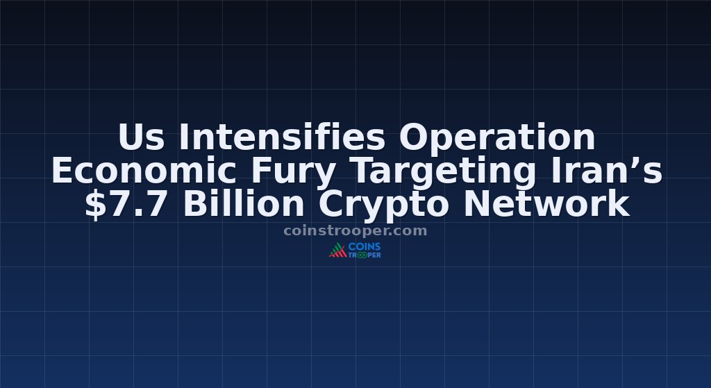 Us Intensifies Operation Economic Fury Targeting Iran’s $7.7 Billion Crypto Network