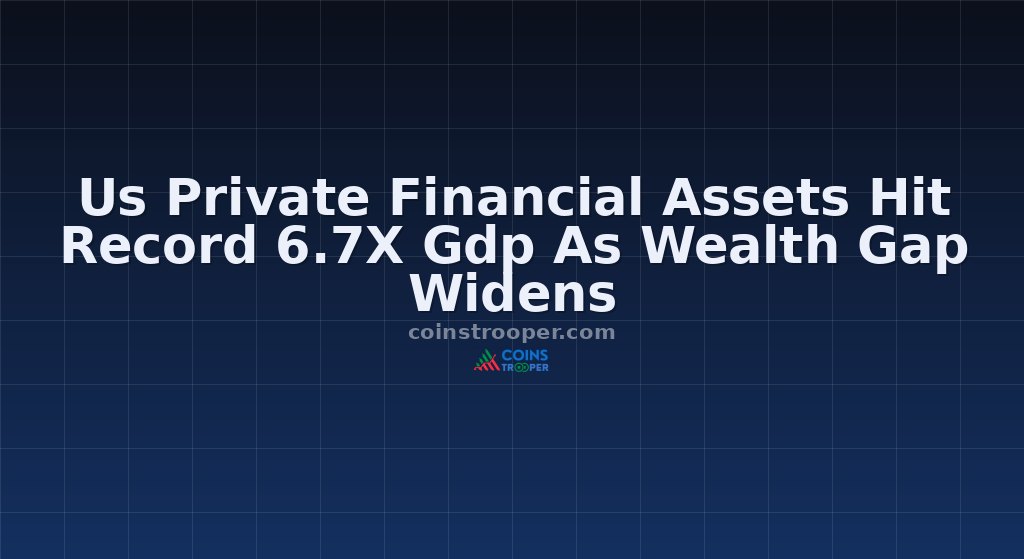 Us Private Financial Assets Hit Record 6.7X Gdp As Wealth Gap Widens