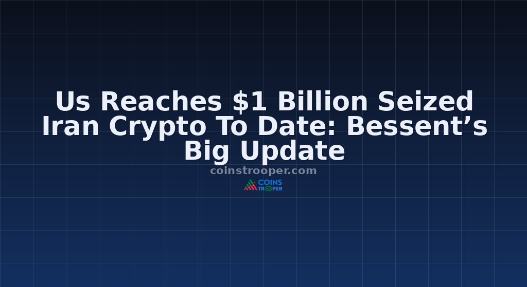 Us Reaches $1 Billion Seized Iran Crypto To Date: Bessent’s Big Update