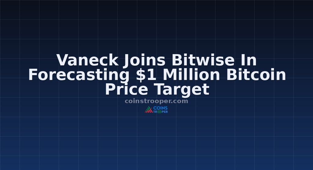 Vaneck Joins Bitwise In Forecasting $1 Million Bitcoin Price Target