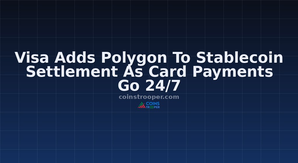 Visa Adds Polygon To Stablecoin Settlement As Card Payments Go 24/7