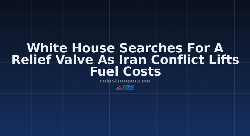 White House Searches For A Relief Valve As Iran Conflict Lifts Fuel Costs