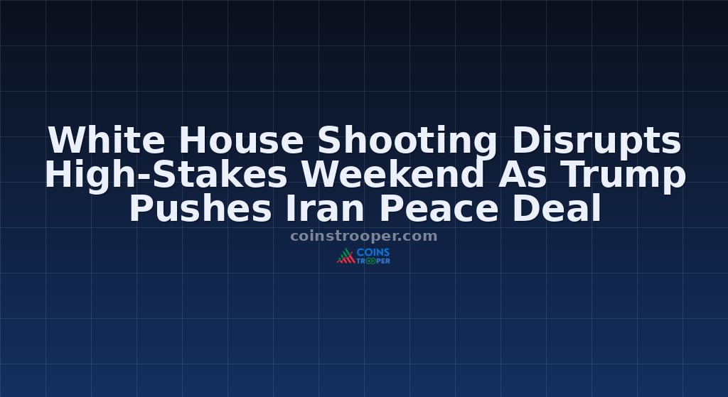 White House Shooting Disrupts High-Stakes Weekend As Trump Pushes Iran Peace Deal
