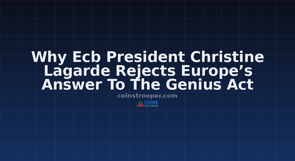 Why Ecb President Christine Lagarde Rejects Europe’s Answer To The Genius Act