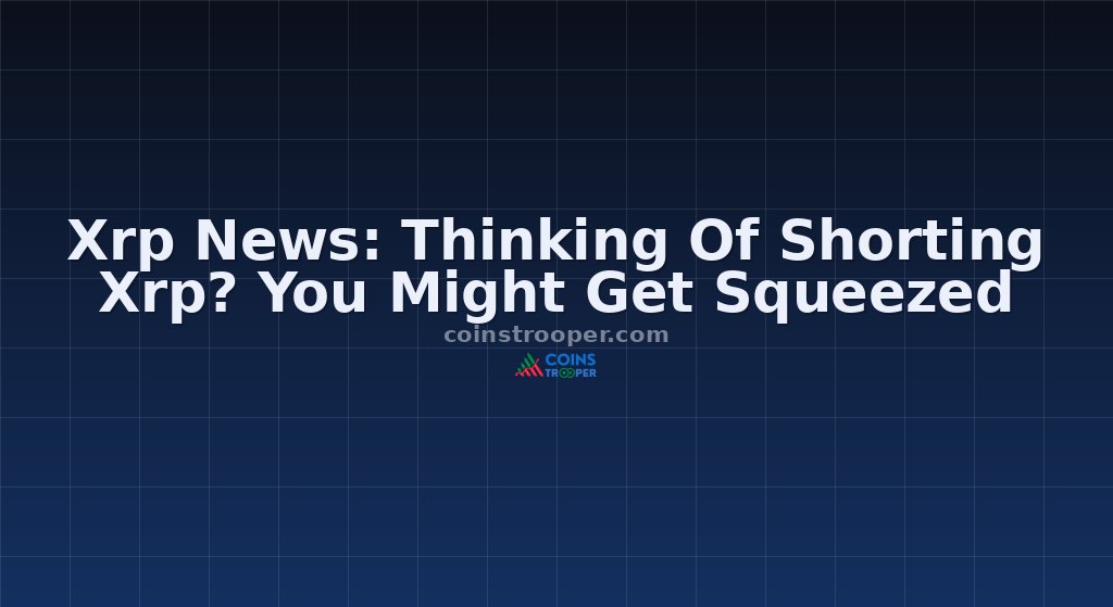 Xrp News: Thinking Of Shorting Xrp? You Might Get Squeezed