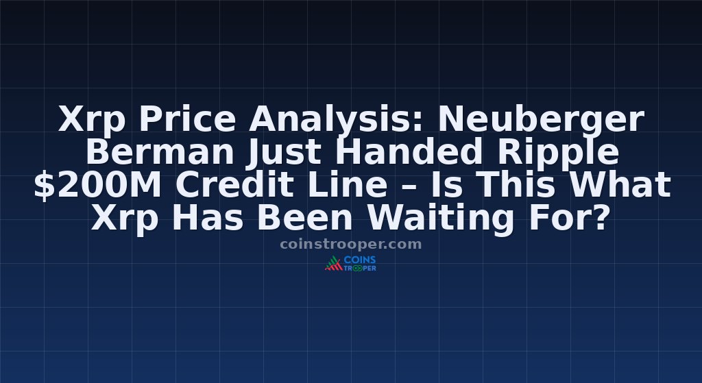 Xrp Price Analysis: Neuberger Berman Just Handed Ripple $200M Credit Line – Is This What Xrp Has Been Waiting For?