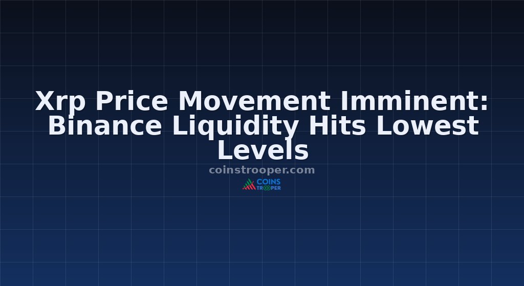 Xrp Price Movement Imminent: Binance Liquidity Hits Lowest Levels