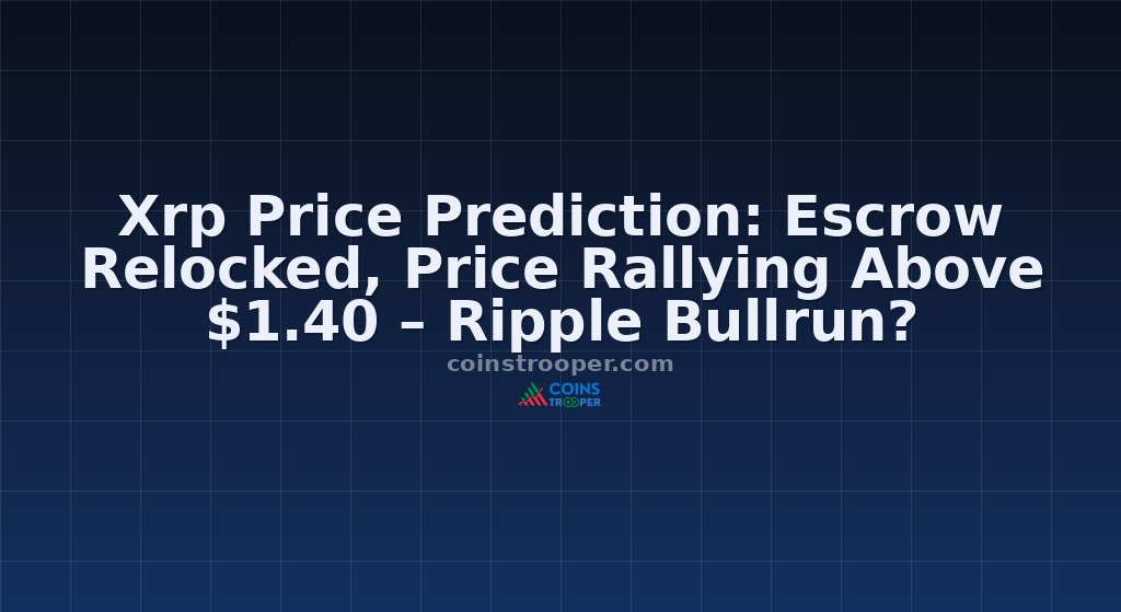 Xrp Price Prediction: Escrow Relocked, Price Rallying Above $1.40 – Ripple Bullrun?