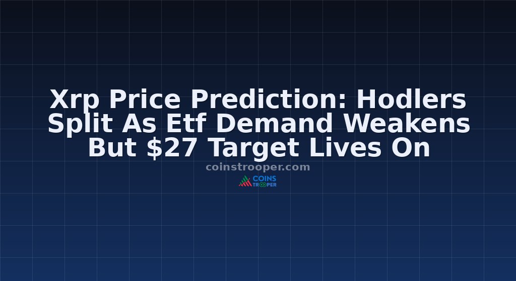 Xrp Price Prediction: Hodlers Split As Etf Demand Weakens But $27 Target Lives On