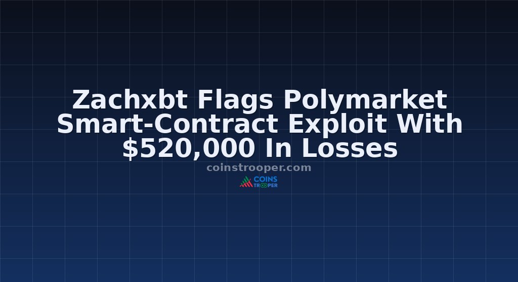 Zachxbt Flags Polymarket Smart-Contract Exploit With $520,000 In Losses