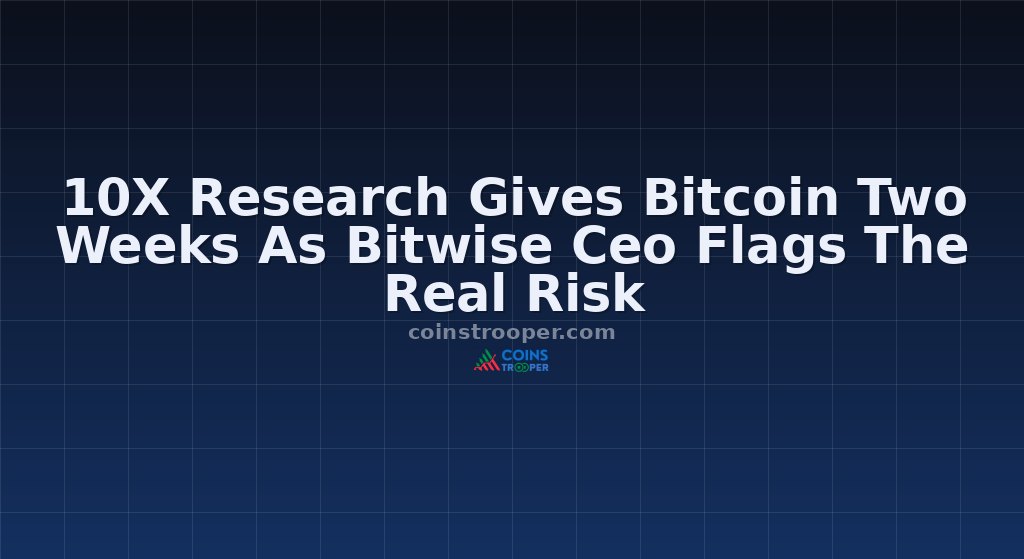 10X Research Gives Bitcoin Two Weeks As Bitwise Ceo Flags The Real Risk
