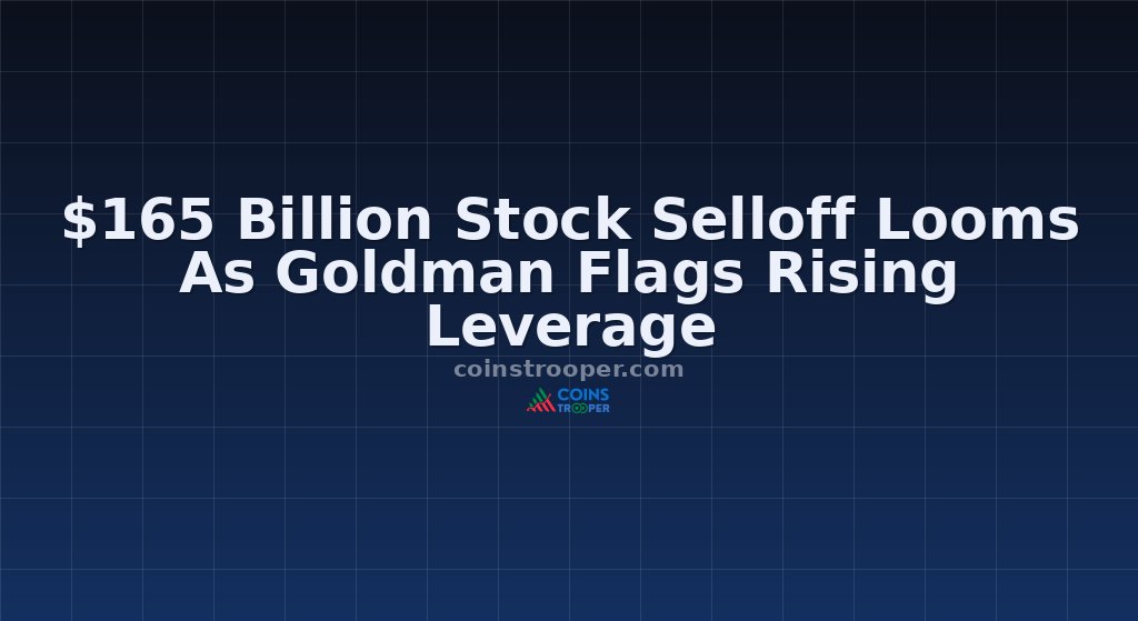 $165 Billion Stock Selloff Looms As Goldman Flags Rising Leverage