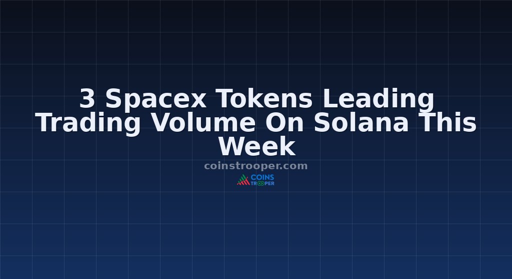 3 Spacex Tokens Leading Trading Volume On Solana This Week