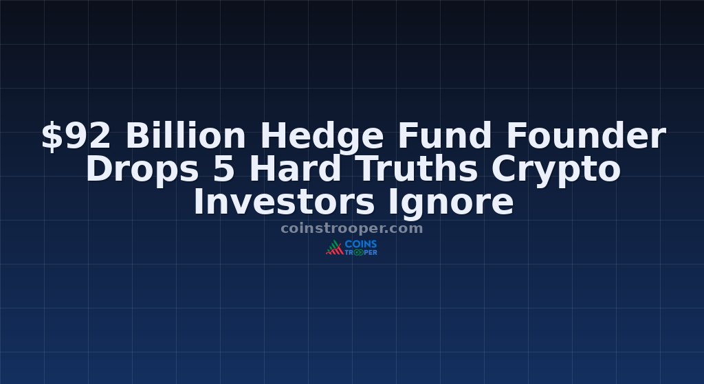 $92 Billion Hedge Fund Founder Drops 5 Hard Truths Crypto Investors Ignore