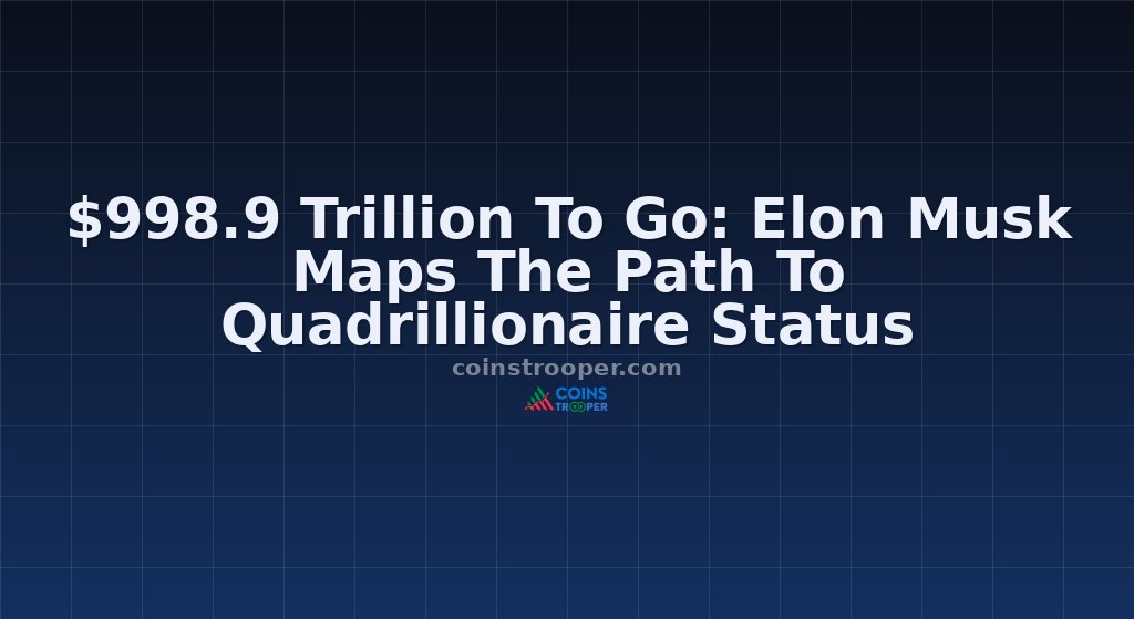 $998.9 Trillion To Go: Elon Musk Maps The Path To Quadrillionaire Status