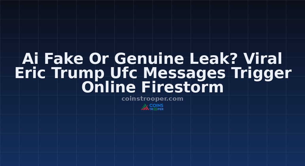 Ai Fake Or Genuine Leak? Viral Eric Trump Ufc Messages Trigger Online Firestorm