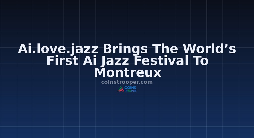 Ai.love.jazz Brings The World’s First Ai Jazz Festival To Montreux