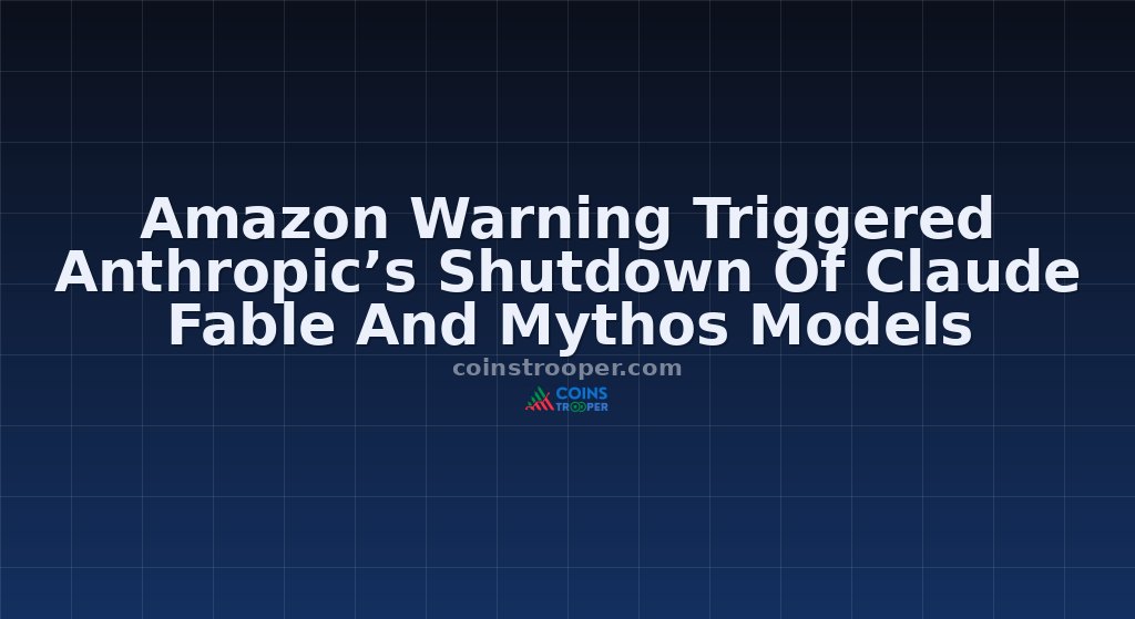 Amazon Warning Triggered Anthropic’s Shutdown Of Claude Fable And Mythos Models