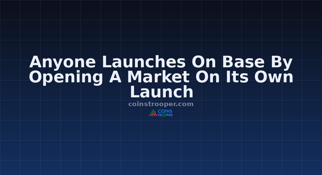 Anyone Launches On Base By Opening A Market On Its Own Launch