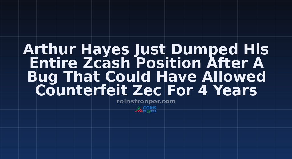 Arthur Hayes Just Dumped His Entire Zcash Position After A Bug That Could Have Allowed Counterfeit Zec For 4 Years