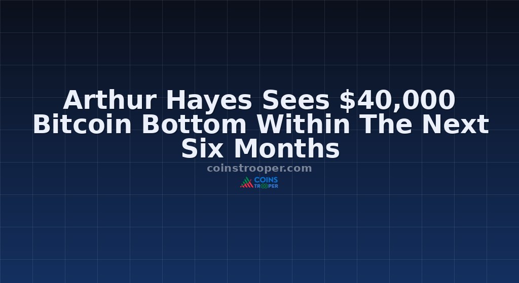 Arthur Hayes Sees $40,000 Bitcoin Bottom Within The Next Six Months
