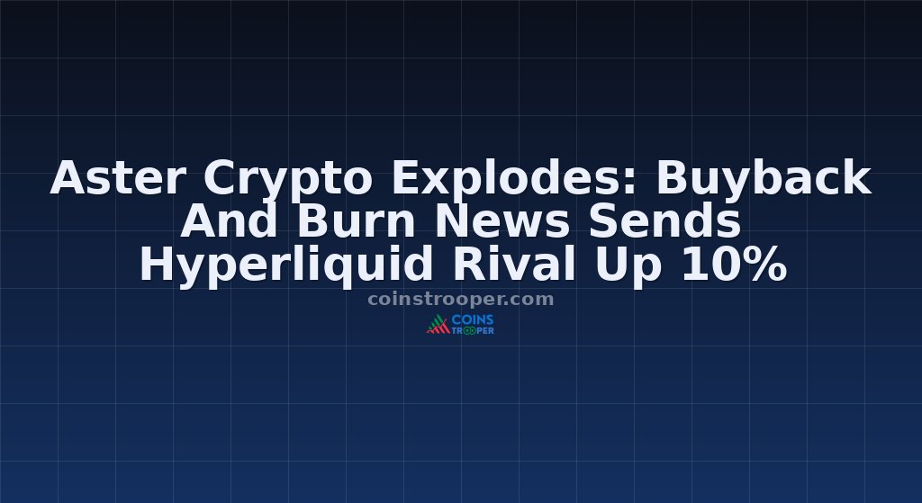 Aster Crypto Explodes: Buyback And Burn News Sends Hyperliquid Rival Up 10%