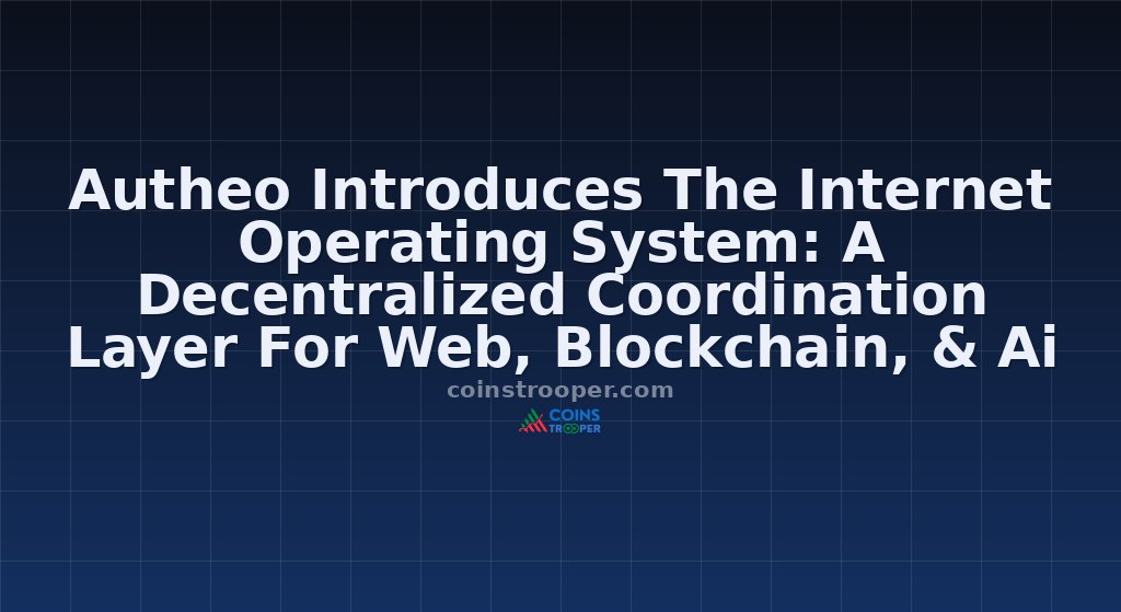 Autheo Introduces The Internet Operating System: A Decentralized Coordination Layer For Web, Blockchain, & Ai