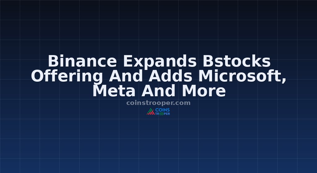 Binance Expands Bstocks Offering And Adds Microsoft, Meta And More
