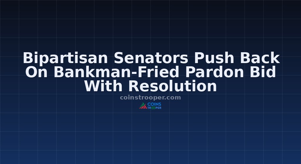 Bipartisan Senators Push Back On Bankman-Fried Pardon Bid With Resolution