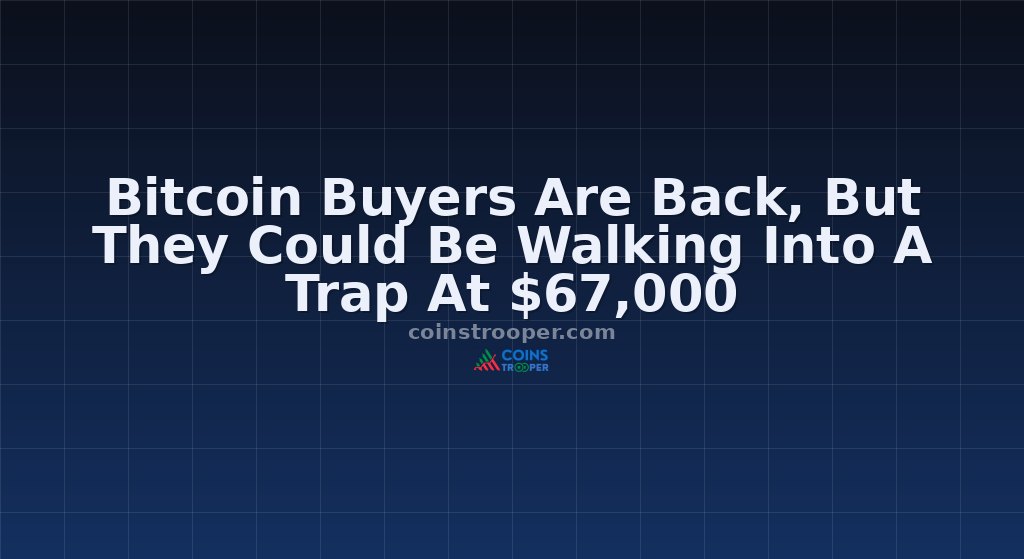 Bitcoin Buyers Are Back, But They Could Be Walking Into A Trap At $67,000