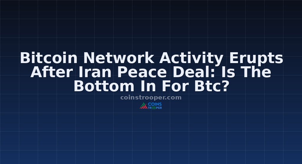 Bitcoin Network Activity Erupts After Iran Peace Deal: Is The Bottom In For Btc?
