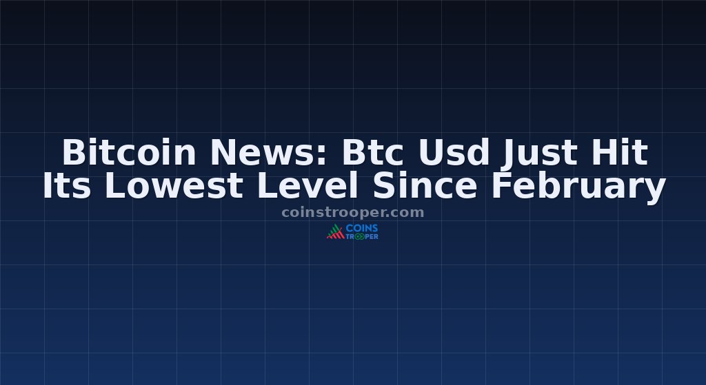 Bitcoin News: Btc Usd Just Hit Its Lowest Level Since February
