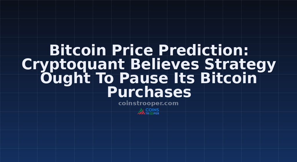 Bitcoin Price Prediction: Cryptoquant Believes Strategy Ought To Pause Its Bitcoin Purchases